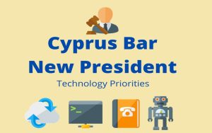 Τέσσερις Τεχνολογικές Προτεραιότητες του νέου Προέδρου του Παγκύπριου Δικηγορικού Συλλόγου