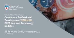 Continuous Professional Development Webinar – 2021 Law and Technology updates, UCLan Cyprus, February 25th 2021,18:30-20:30 🗓