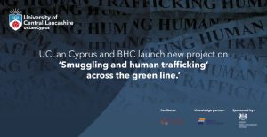 UCLan Cyprus and BHC launch new project on ‘Smuggling and Human Trafficking across the Green Line’